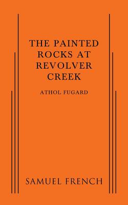 The Painted Rocks at Revolver Creek By Athol Fugard Cover Image