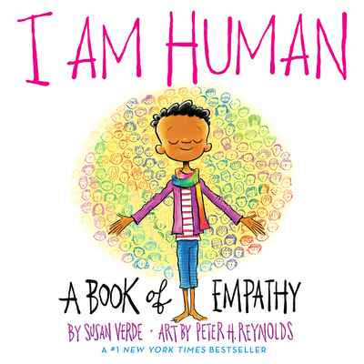 I Am Human: A Book of Empathy (I Am Books) By Susan Verde, Peter H. Reynolds (Illustrator) Cover Image