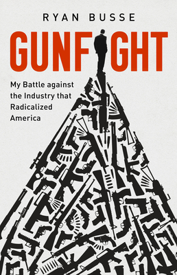 Gunfight: My Battle Against the Industry that Radicalized America