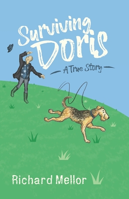 Surviving Doris: A True Story By Richard Mellor Cover Image