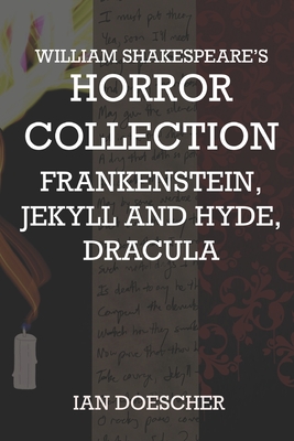 William Shakespeare's Horror Collection: Frankenstein, Jekyll and Hyde, Dracula Cover Image