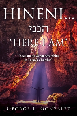 Hineni... הנני "HERE I AM": "Revelation's Seven Assemblies in Today's Churches"