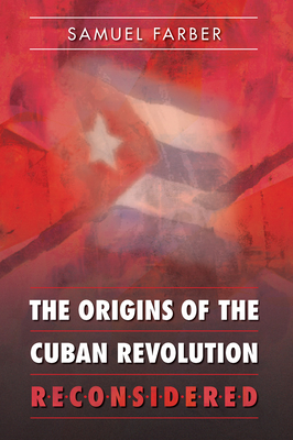 The Origins of the Cuban Revolution Reconsidered (Envisioning Cuba) Cover Image