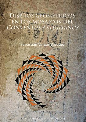 Disenos Geometricos En Los Mosaicos del Conventus Astigitanus