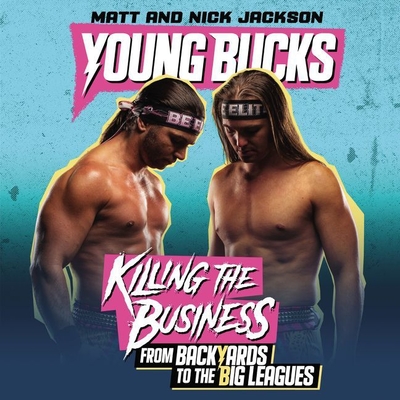 Young Bucks: Killing the Business from Backyards to the Big Leagues Cover Image