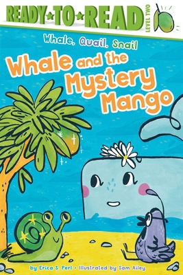 Cover for Whale and the Mystery Mango: Ready-to-Read Level 2 (Whale, Quail, Snail)