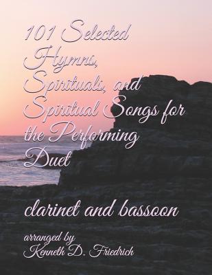 101 Selected Hymns, Spirituals, and Spiritual Songs for the Performing Duet: clarinet and bassoon Cover Image
