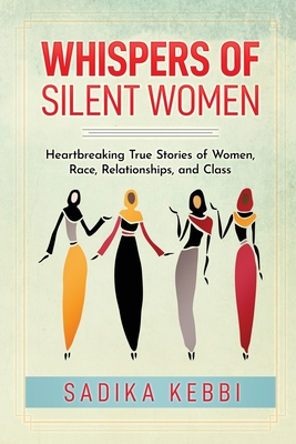 Whispers of Silent Women: Heartbreaking True Stories of Women, Race, Relationships, and Class Cover Image