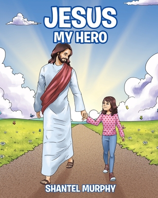 Jesus My Hero By Shantel Murphy Cover Image