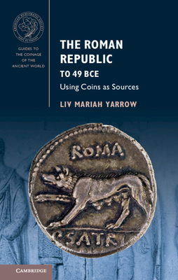The Roman Republic to 49 BCE (Guides to the Coinage of the Ancient