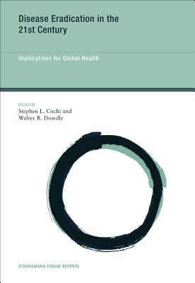 Disease Eradication in the 21st Century: Implications for Global Health (Strungmann Forum Reports #7) By Stephen L. Cochi (Editor), Walter R. Dowdle (Editor) Cover Image