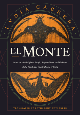 El Monte: Notes on the Religions, Magic, and Folklore of the Black and Creole People of Cuba (Latin America in Translation) By Lydia Cabrera Cover Image