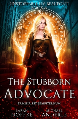 The Stubborn Advocate (Unstoppable LIV Beaufont #6)
