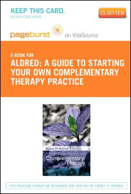 A Guide to Starting Your Own Complementary Therapy Practice - Elsevier eBook on Vitalsource (Retail Access Card) Cover Image