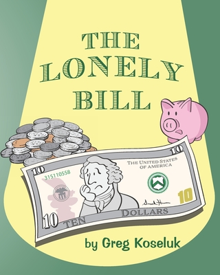 The Lonely Bill By Greg Koseluk Cover Image