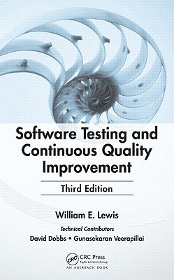 Software Testing and Continuous Quality Improvement [With CDROM] By William E. Lewis Cover Image