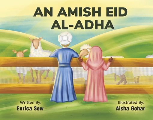 An Amish Eid Al-Adha By Enrica Sow, Aisha Gohar (Illustrator) Cover Image