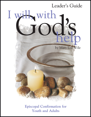 I Will, with God's Help Leader's Guide: Episcopal Confirmation for Youth and Adults Cover Image