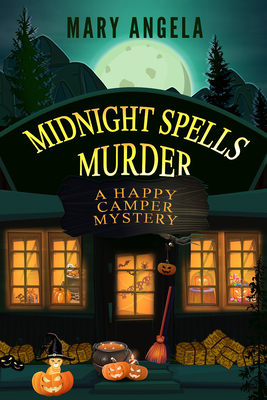 Midnight Spells Murder (A Happy Camper Mystery #2) By Mary Angela Cover Image