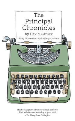 The Principal Chronicles By David Garlick, Lindsay Chasten (Illustrator) Cover Image