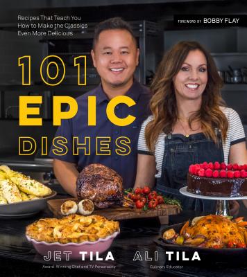 101 Epic Dishes: Recipes That Teach You How to Make the Classics Even More Delicious Cover Image