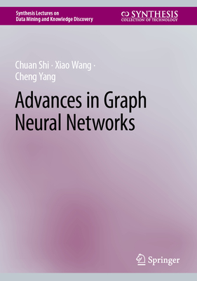 Advances in Graph Neural Networks (Synthesis Lectures on Data Mining and Knowledge Discovery) Cover Image