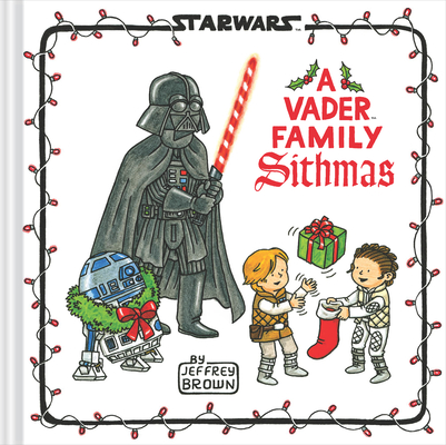 Star Wars: A Vader Family Sithmas (Star Wars x Chronicle Books) By Jeffrey Brown Cover Image