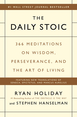 The Daily Stoic: 366 Meditations on Wisdom, Perseverance, and the