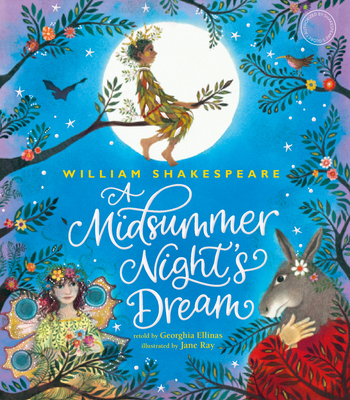 William Shakespeare’s A Midsummer Night’s Dream By Shakespeare's Globe, Jane Ray (Illustrator), Georghia Ellinas (Retold by) Cover Image