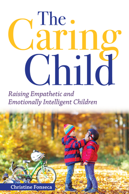 The Caring Child: Raising Empathetic and Emotionally Intelligent Children Cover Image