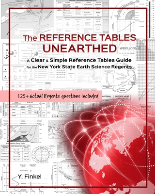 The Reference Tables Unearthed: A Clear & Simple Reference Tables Guide for the New York State Earth Science Regents By Y. Finkel Cover Image
