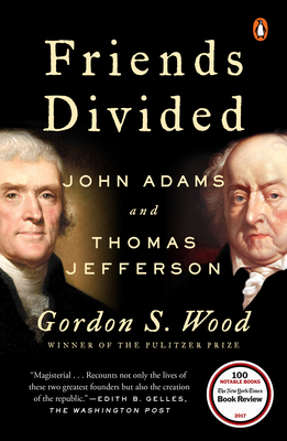 Friends Divided: John Adams and Thomas Jefferson By Gordon S. Wood Cover Image
