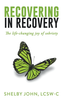Recovering in Recovery: The Life-Changing Joy of Sobriety By Shelby John Cover Image