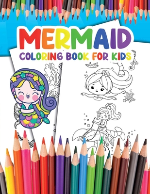 Mermaid Coloring Book for Kids: Become a Mermaid and Enjoy Coloring your Awesome Illustrations