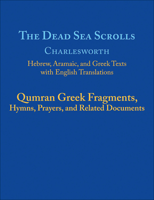 The Dead Sea Scrolls, Volume 5b: Qumran Greek Fragments, Hymns, Prayers, and Related Documents Cover Image