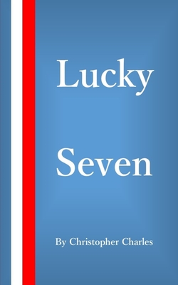 Lucky Seven By Christopher Charles Cover Image