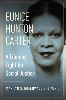 Eunice Hunton Carter: A Lifelong Fight for Social Justice By Marilyn Greenwald, Yun Li Cover Image