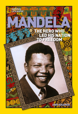 World History Biographies: Mandela: The Hero Who Led His Nation to Freedom (National Geographic World History Biogra) Cover Image