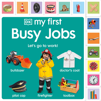 My First Busy Jobs: Let's Go To Work! (My First Tabbed Board Book)