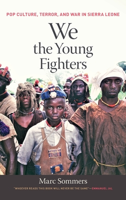 We the Young Fighters: Pop Culture, Terror, and War in Sierra Leone Cover Image