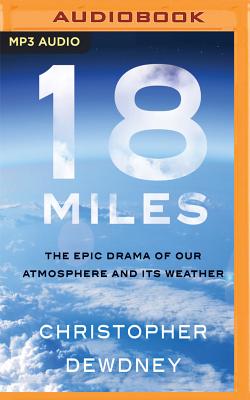 18 Miles: The Epic Drama of Our Atmosphere and Its Weather Cover Image