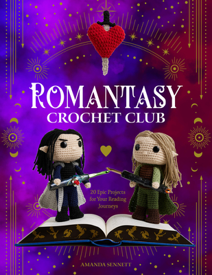 Romantasy Crochet Club: 20 Epic Projects for Your Reading Journeys By Amanda Sennett Cover Image