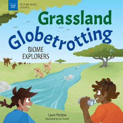 Grassland Globetrotting: Biome Explorers (Picture Book Science)