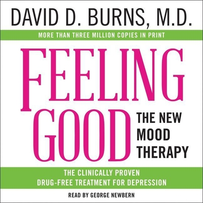 Feeling Good Lib/E: The New Mood Therapy By David D. Burns MD, David D. Burns MD, George Newbern (Read by) Cover Image