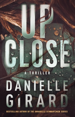 Up Close By Danielle Girard Cover Image