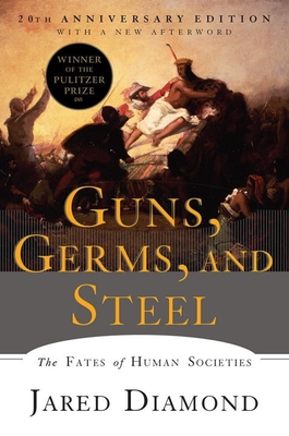 Guns, Germs, and Steel: The Fates of Human Societies By Jared Diamond Cover Image