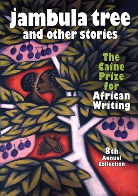 Jambula Tree: And Other Stories (Caine Prize for African Writing series #8)