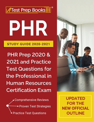 PHR Study Guide 2020-2021: PHR Prep 2020 and 2021 and Practice Test Questions for the Professional in Human Resources Certification Exam [Updated Cover Image
