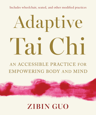 Adaptive Tai Chi: An Accessible Practice for Empowering Body and Mind By Zibin Guo Cover Image