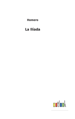 La Iliada De Homero, Volume 1 (Hardcover) 